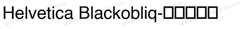 Helvetica Blackobliq字体转换